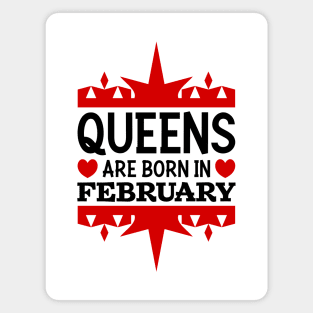 Queens are born in February Magnet